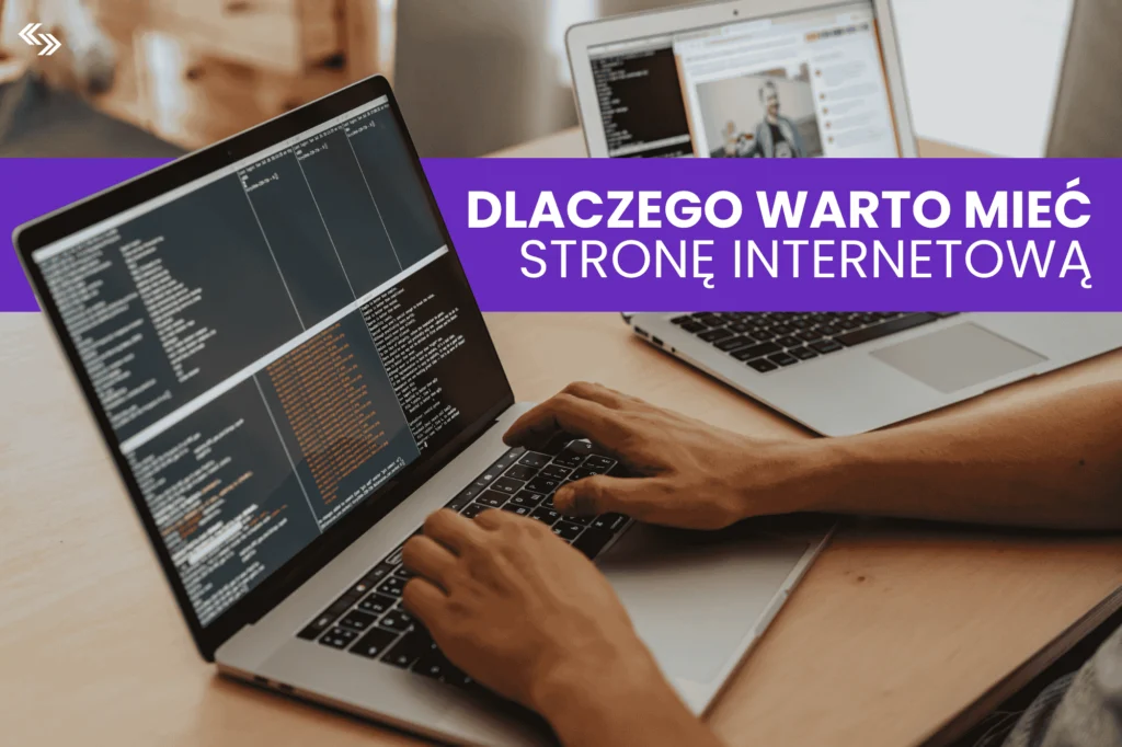 Dlaczego warto mieć stronę internetową – 8 powodów dlaczego Twoja firma potrzebuje strony internetowej